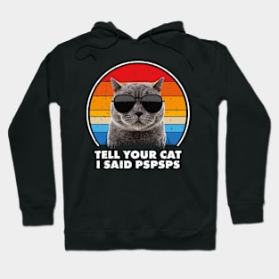 Tell Your Cat I Said Pspsps Hoodie